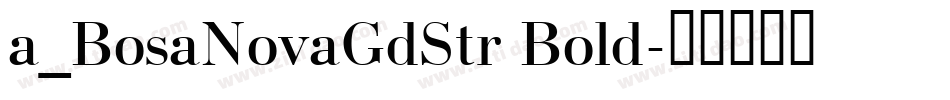 a_BosaNovaGdStr Bold字体转换